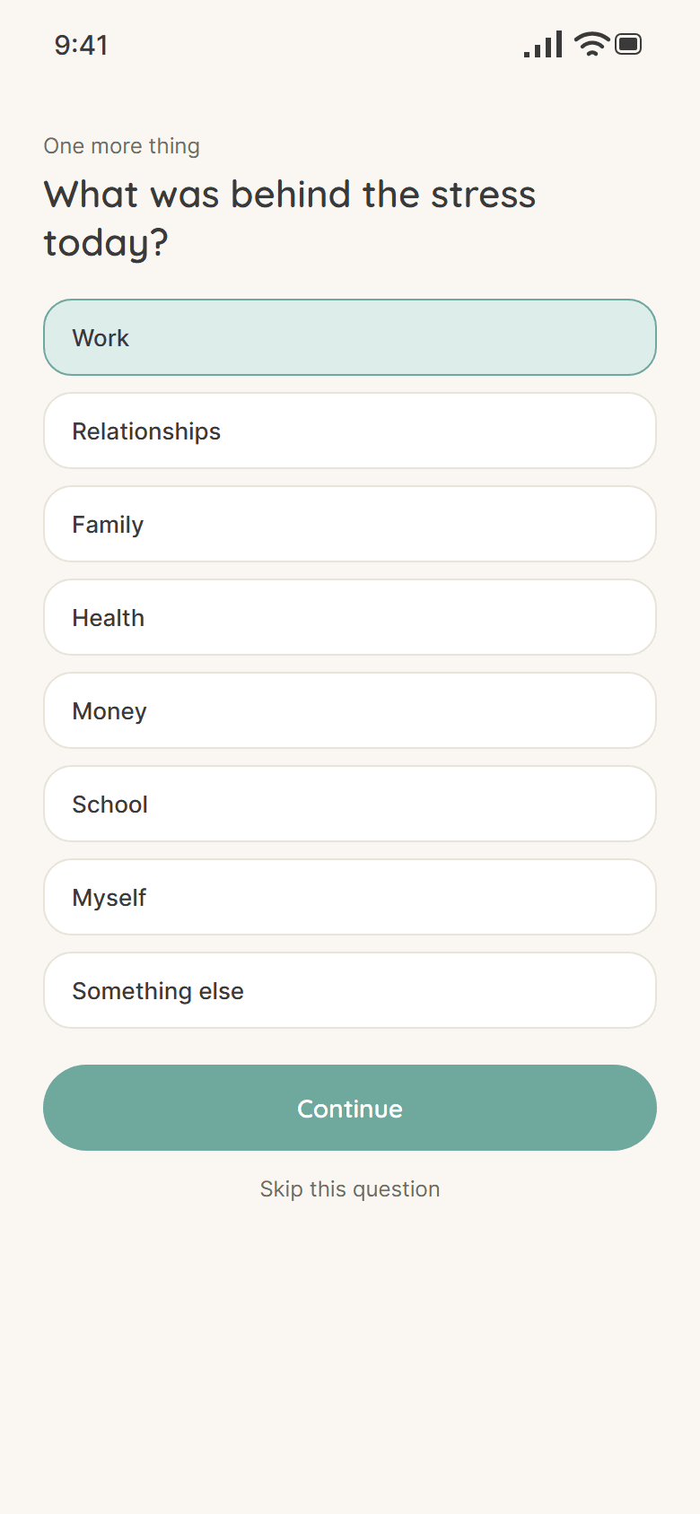 One more thing: What was behind the stress today? Work, Relationships, Family, Health, Money, School, Myself, Something else